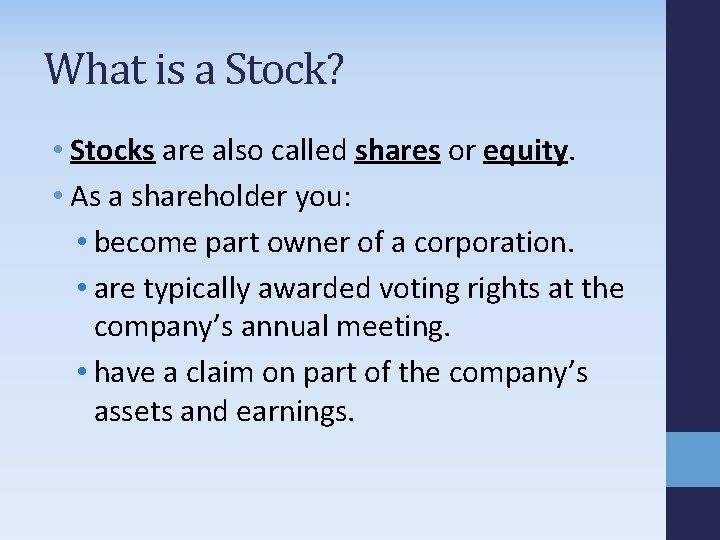 What is a Stock? • Stocks are also called shares or equity. • As