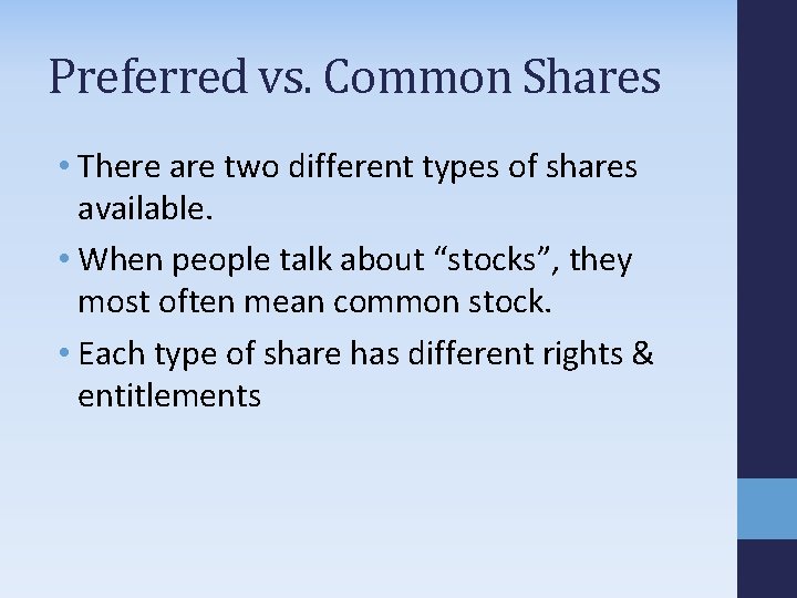 Preferred vs. Common Shares • There are two different types of shares available. •