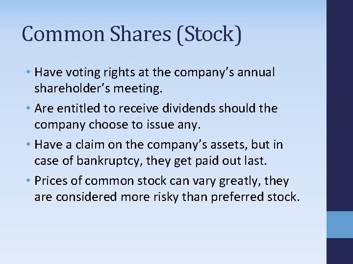 Common Shares (Stock) • Have voting rights at the company’s annual shareholder’s meeting. •