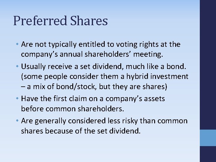 Preferred Shares • Are not typically entitled to voting rights at the company’s annual