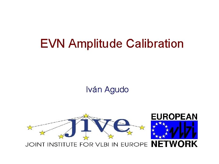 EVN Amplitude Calibration Iván Agudo 