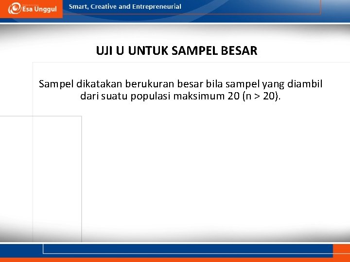 UJI U UNTUK SAMPEL BESAR Sampel dikatakan berukuran besar bila sampel yang diambil dari