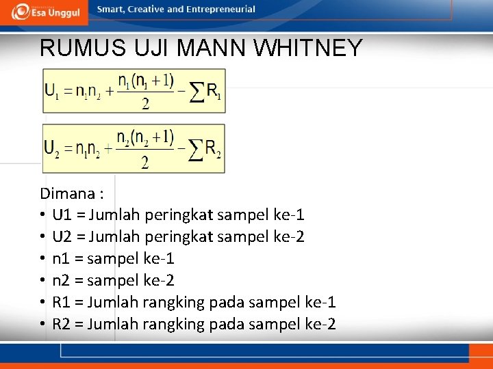 RUMUS UJI MANN WHITNEY Dimana : • U 1 = Jumlah peringkat sampel ke-1