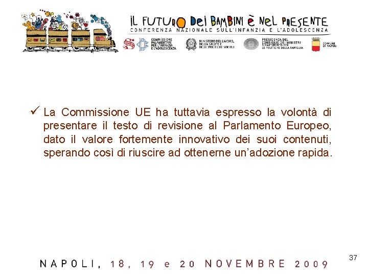 ü La Commissione UE ha tuttavia espresso la volontà di presentare il testo di