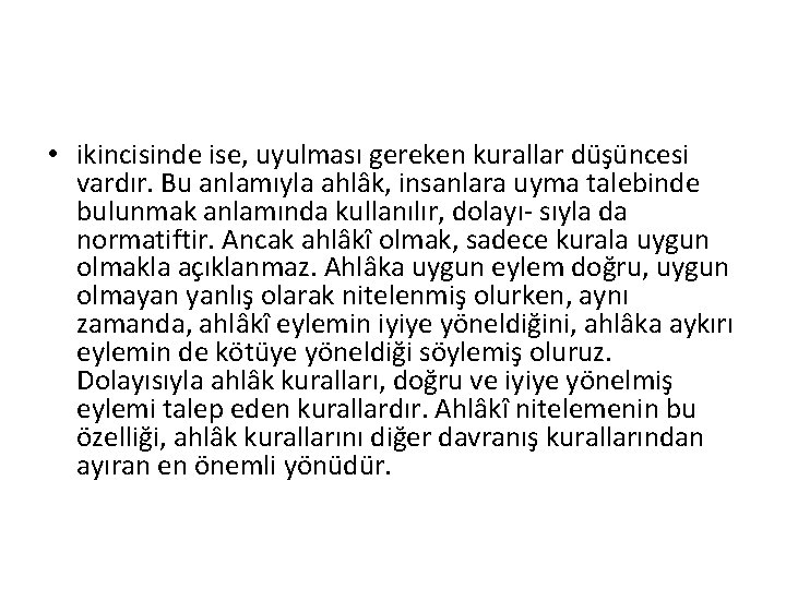  • ikincisinde ise, uyulması gereken kurallar düşüncesi vardır. Bu anlamıyla ahlâk, insanlara uyma