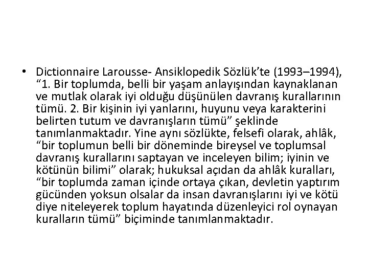  • Dictionnaire Larousse- Ansiklopedik Sözlük’te (1993– 1994), “ 1. Bir toplumda, belli bir