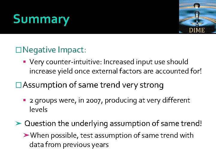 Summary �Negative Impact: Very counter-intuitive: Increased input use should increase yield once external factors