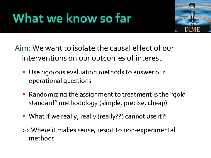 What we know so far Aim: We want to isolate the causal effect of