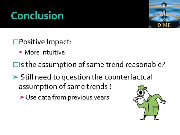 Conclusion �Positive Impact: More intuitive �Is the assumption of same trend reasonable? ➤ Still