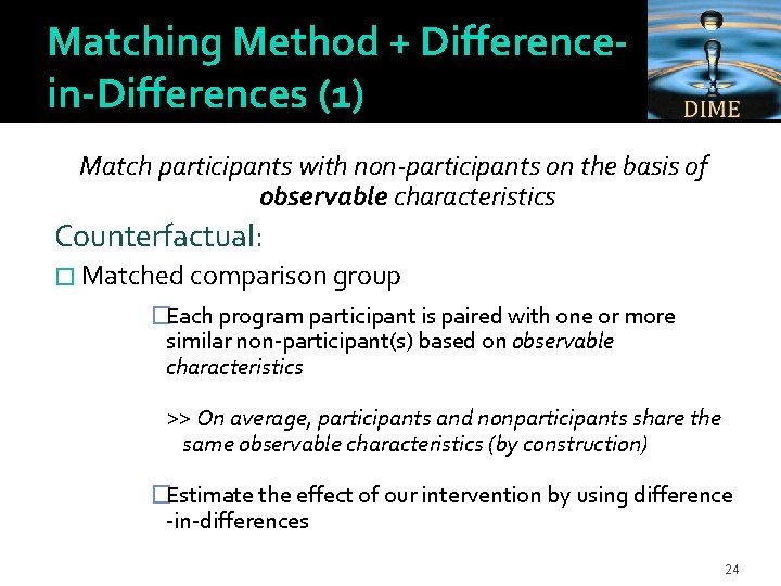 Matching Method + Differencein-Differences (1) Match participants with non-participants on the basis of observable