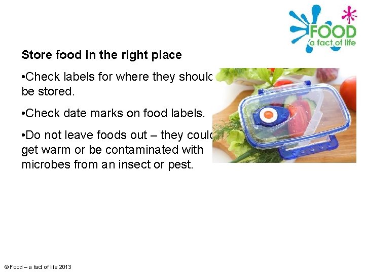 Store food in the right place • Check labels for where they should be