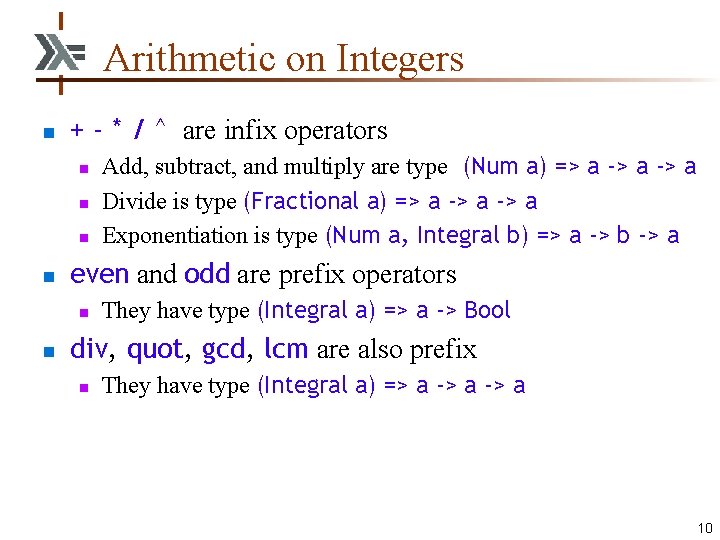 Arithmetic on Integers n + - * / ^ are infix operators n n