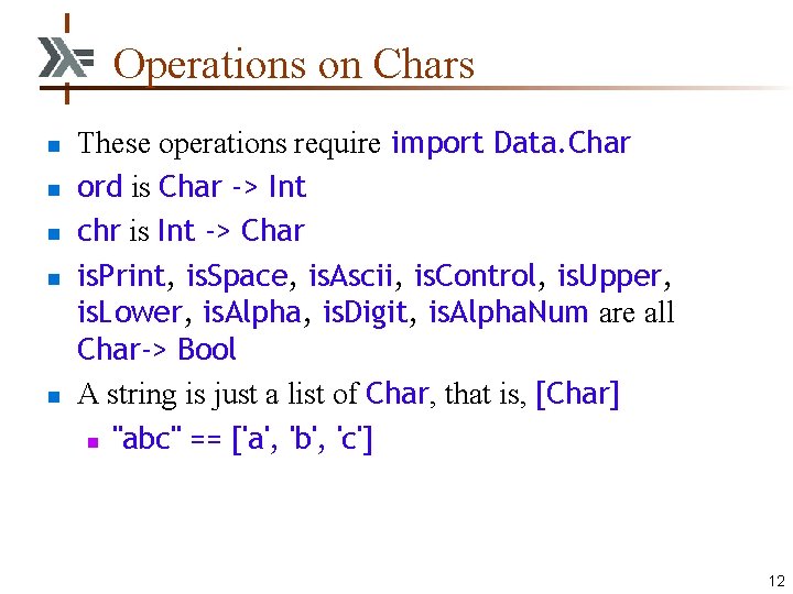 Operations on Chars n n n These operations require import Data. Char ord is