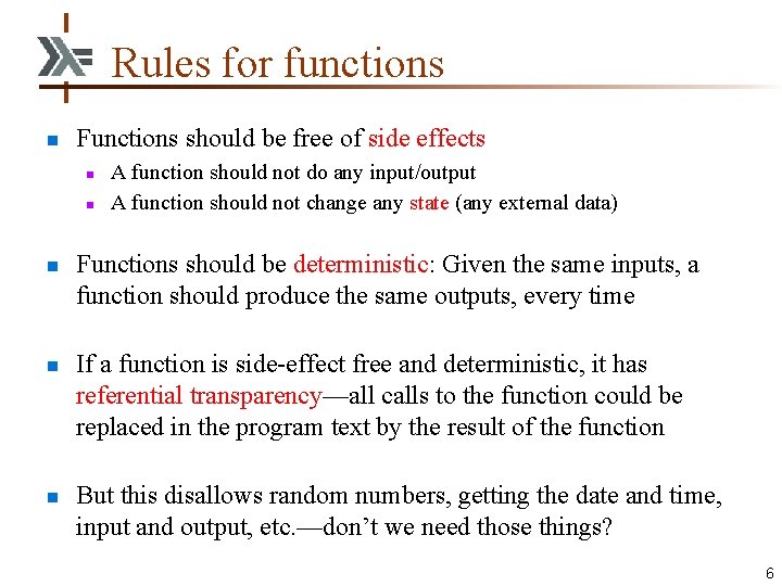 Rules for functions n Functions should be free of side effects n n n