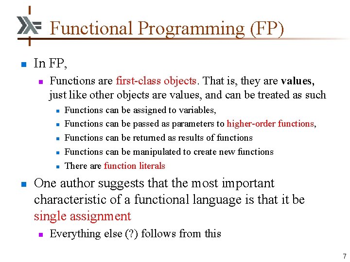 Functional Programming (FP) n In FP, n Functions are first-class objects. That is, they