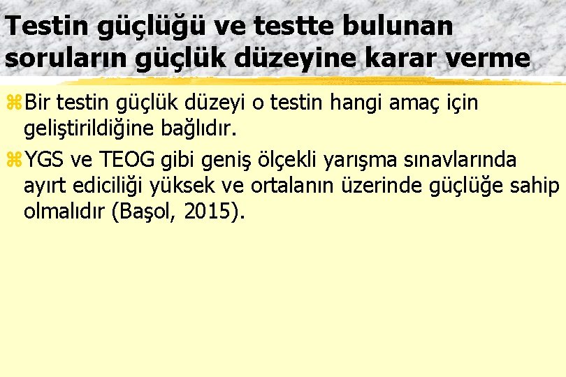 Testin güçlüğü ve testte bulunan soruların güçlük düzeyine karar verme z. Bir testin güçlük