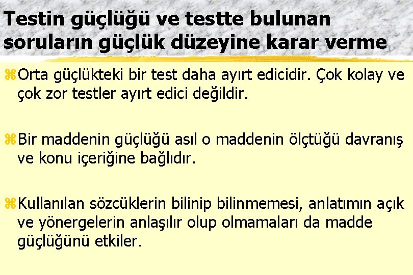 Testin güçlüğü ve testte bulunan soruların güçlük düzeyine karar verme z. Orta güçlükteki bir