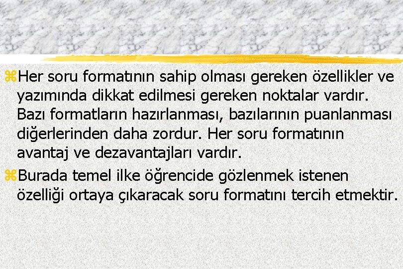 z. Her soru formatının sahip olması gereken özellikler ve yazımında dikkat edilmesi gereken noktalar