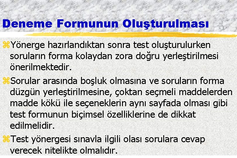 Deneme Formunun Oluşturulması z. Yönerge hazırlandıktan sonra test oluşturulurken soruların forma kolaydan zora doğru