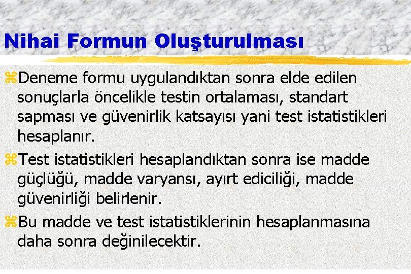 Nihai Formun Oluşturulması z. Deneme formu uygulandıktan sonra elde edilen sonuçlarla öncelikle testin ortalaması,