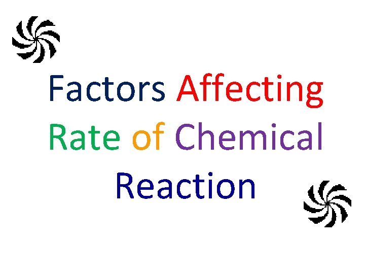 Factors Affecting Rate of Chemical Reaction 