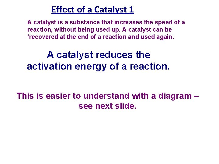 Effect of a Catalyst 1 A catalyst is a substance that increases the speed