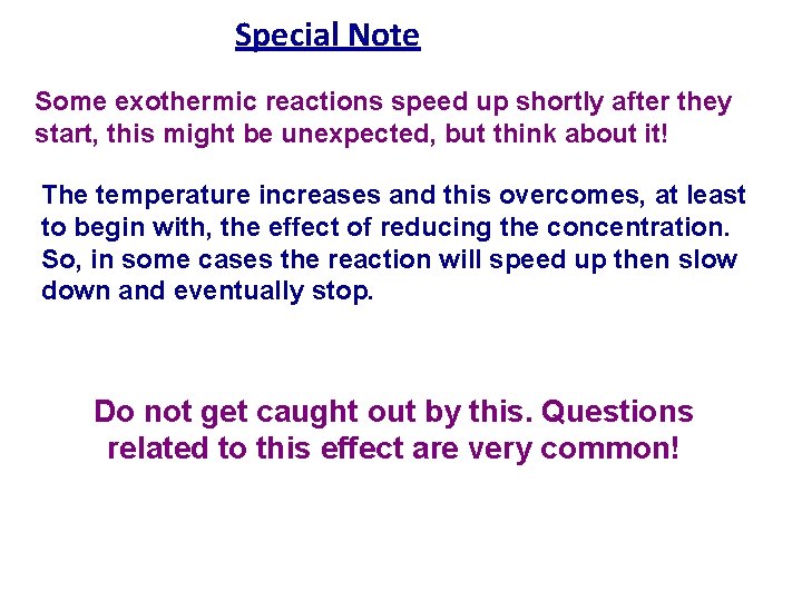 Special Note Some exothermic reactions speed up shortly after they start, this might be