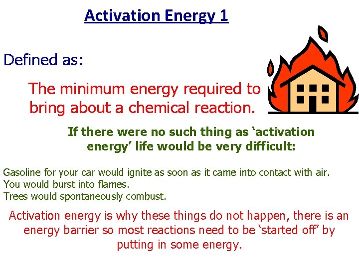 Activation Energy 1 Defined as: The minimum energy required to bring about a chemical