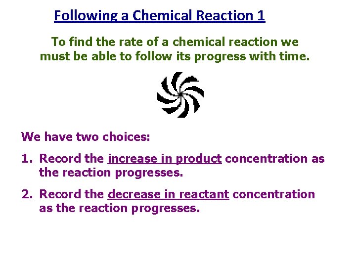 Following a Chemical Reaction 1 To find the rate of a chemical reaction we