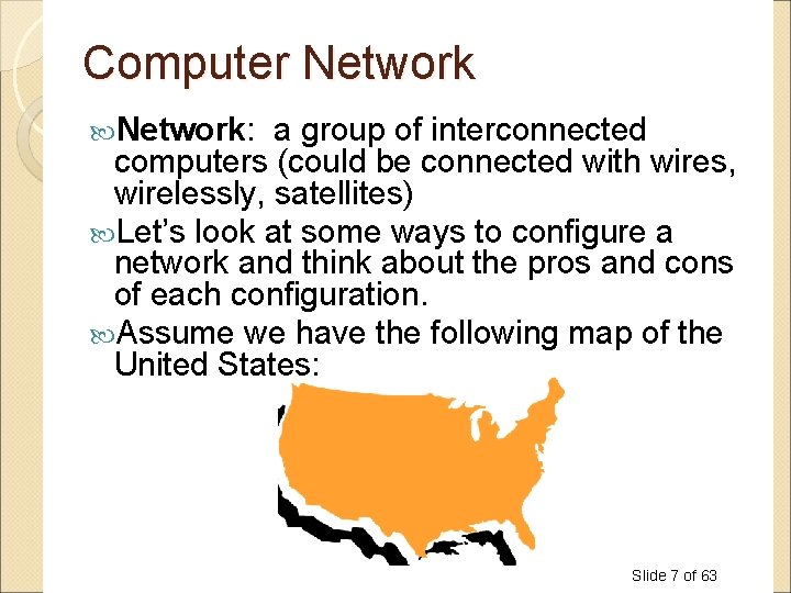 Computer Network: a group of interconnected computers (could be connected with wires, wirelessly, satellites)