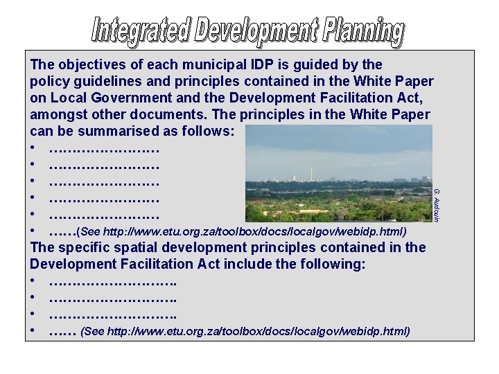 G. Audouin The objectives of each municipal IDP is guided by the policy guidelines