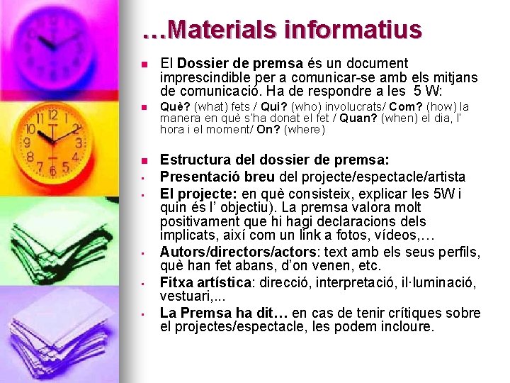 …Materials informatius n El Dossier de premsa és un document imprescindible per a comunicar-se