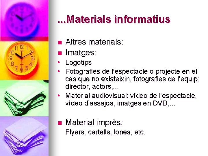 . . . Materials informatius n n Altres materials: Imatges: • • Logotips Fotografies