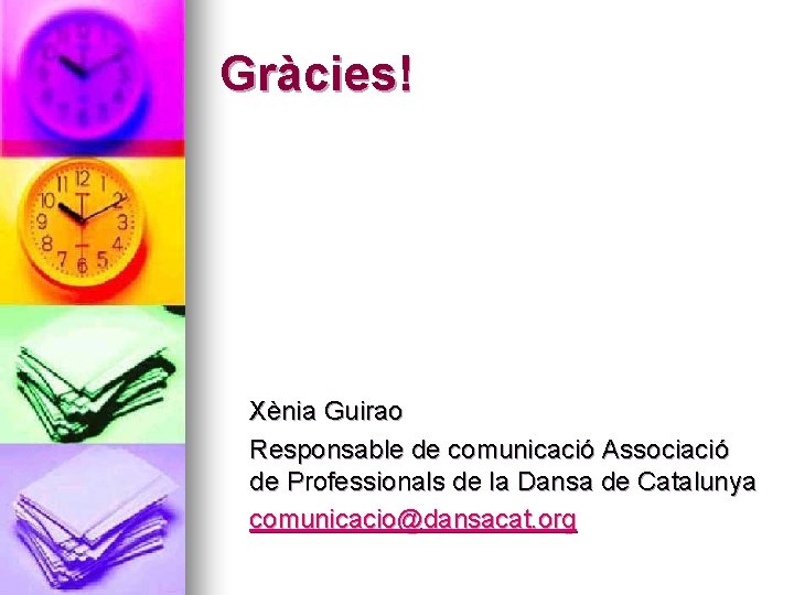 Gràcies! Xènia Guirao Responsable de comunicació Associació de Professionals de la Dansa de Catalunya