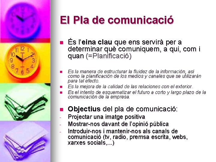 El Pla de comunicació n n És l’eina clau que ens servirà per a