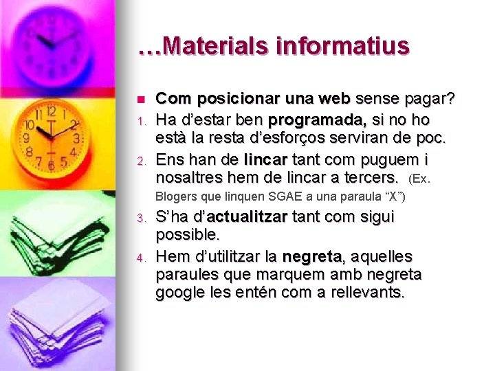 …Materials informatius n 1. 2. Com posicionar una web sense pagar? Ha d’estar ben