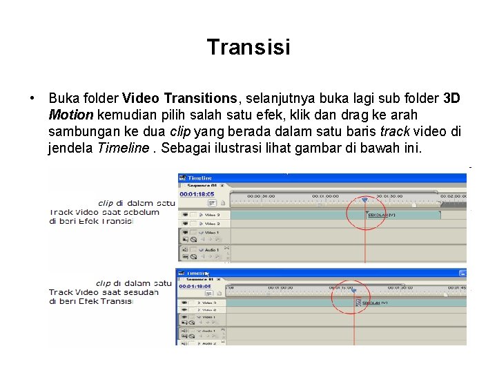 Transisi • Buka folder Video Transitions, selanjutnya buka lagi sub folder 3 D Motion