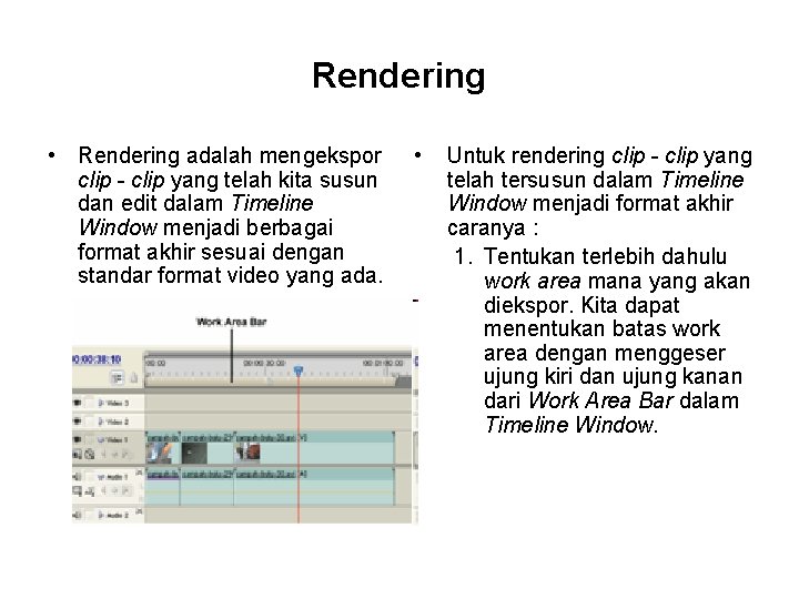 Rendering • Rendering adalah mengekspor clip - clip yang telah kita susun dan edit