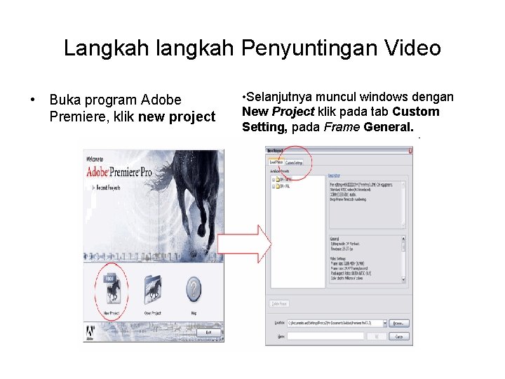 Langkah langkah Penyuntingan Video • Buka program Adobe Premiere, klik new project • Selanjutnya