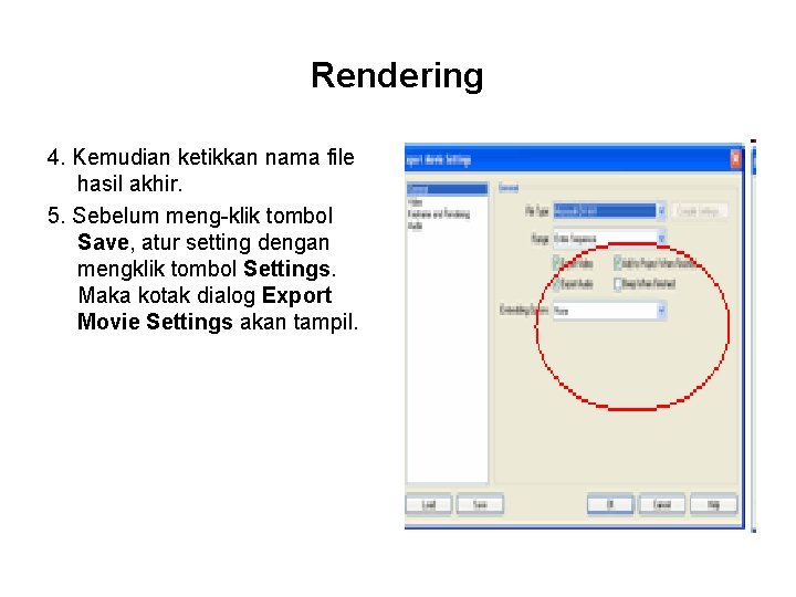 Rendering 4. Kemudian ketikkan nama file hasil akhir. 5. Sebelum meng-klik tombol Save, atur