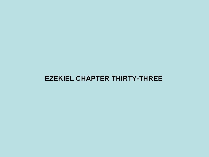 EZEKIEL CHAPTER THIRTY-THREE 