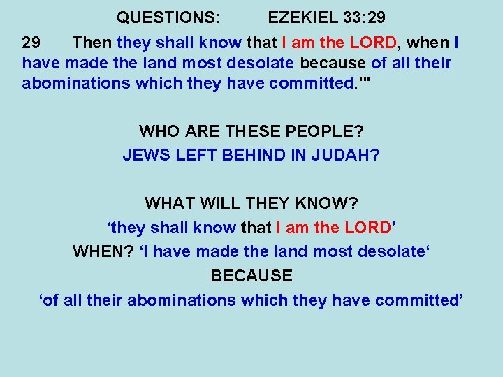 QUESTIONS: EZEKIEL 33: 29 29 Then they shall know that I am the LORD,