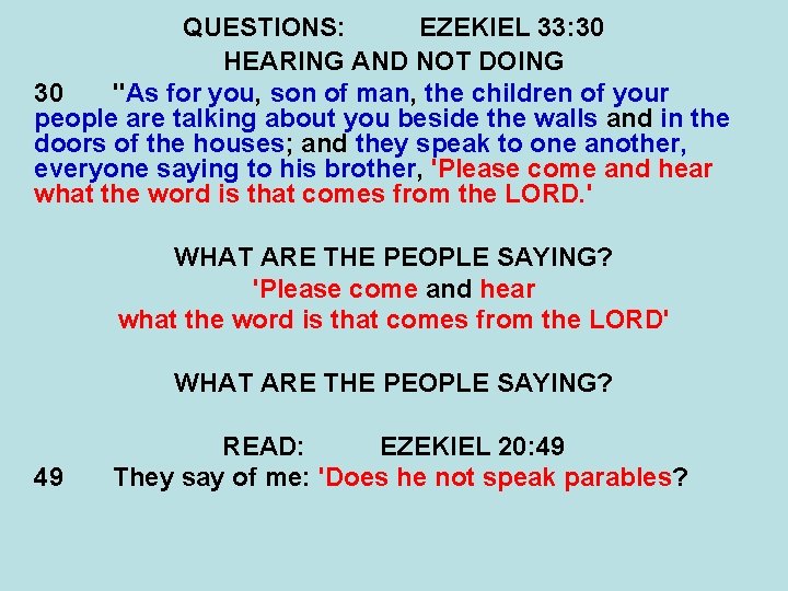 QUESTIONS: EZEKIEL 33: 30 HEARING AND NOT DOING 30 "As for you, son of