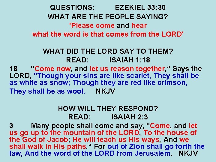 QUESTIONS: EZEKIEL 33: 30 WHAT ARE THE PEOPLE SAYING? 'Please come and hear what