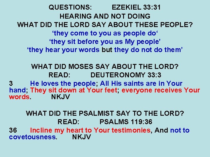 QUESTIONS: EZEKIEL 33: 31 HEARING AND NOT DOING WHAT DID THE LORD SAY ABOUT