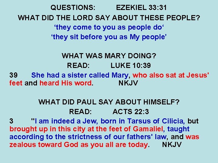 QUESTIONS: EZEKIEL 33: 31 WHAT DID THE LORD SAY ABOUT THESE PEOPLE? ‘they come