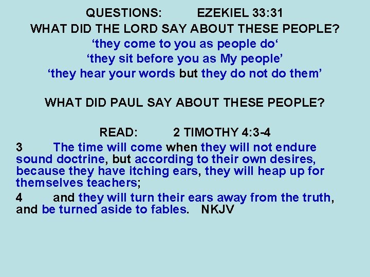 QUESTIONS: EZEKIEL 33: 31 WHAT DID THE LORD SAY ABOUT THESE PEOPLE? ‘they come