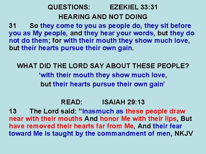 QUESTIONS: EZEKIEL 33: 31 HEARING AND NOT DOING 31 So they come to you