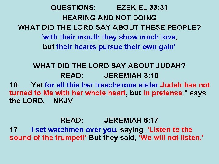 QUESTIONS: EZEKIEL 33: 31 HEARING AND NOT DOING WHAT DID THE LORD SAY ABOUT