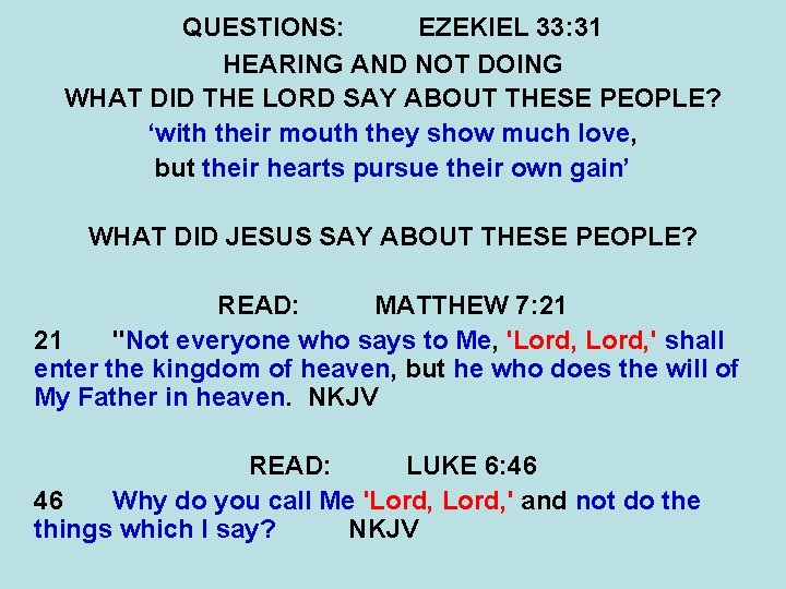 QUESTIONS: EZEKIEL 33: 31 HEARING AND NOT DOING WHAT DID THE LORD SAY ABOUT